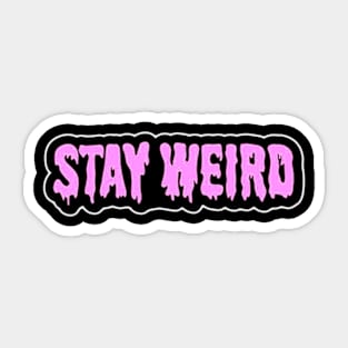 Stay Weird Sticker